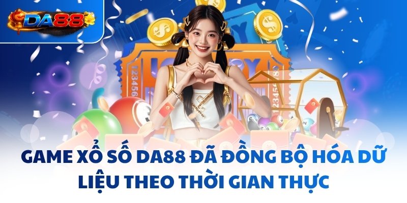 Game Xổ Số DA88 đã đồng bộ hóa dữ liệu theo thời gian thực