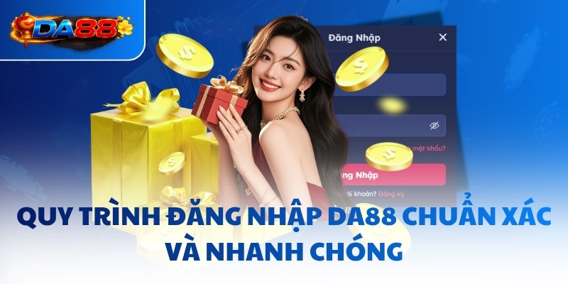 Quy trình đăng nhập DA88 chuẩn xác và nhanh chóng